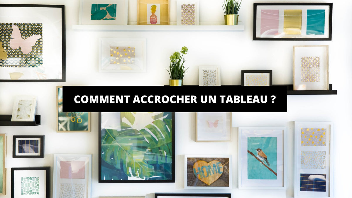Comment Accrocher Un Tableau ? - The Art Avenue