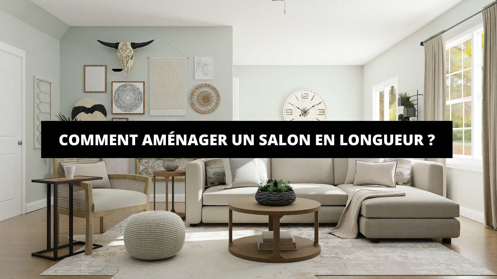Comment Aménager Un Salon En Longueur ? - The Art Avenue
