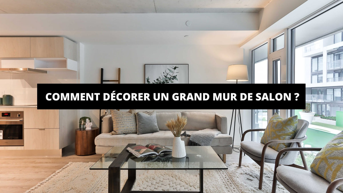 Comment Décorer Un Grand Mur De Salon ? - The Art Avenue
