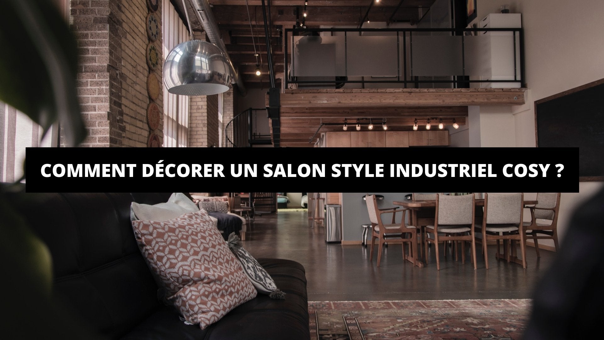 Comment Décorer Un Salon Style Industriel Cosy ? - The Art Avenue