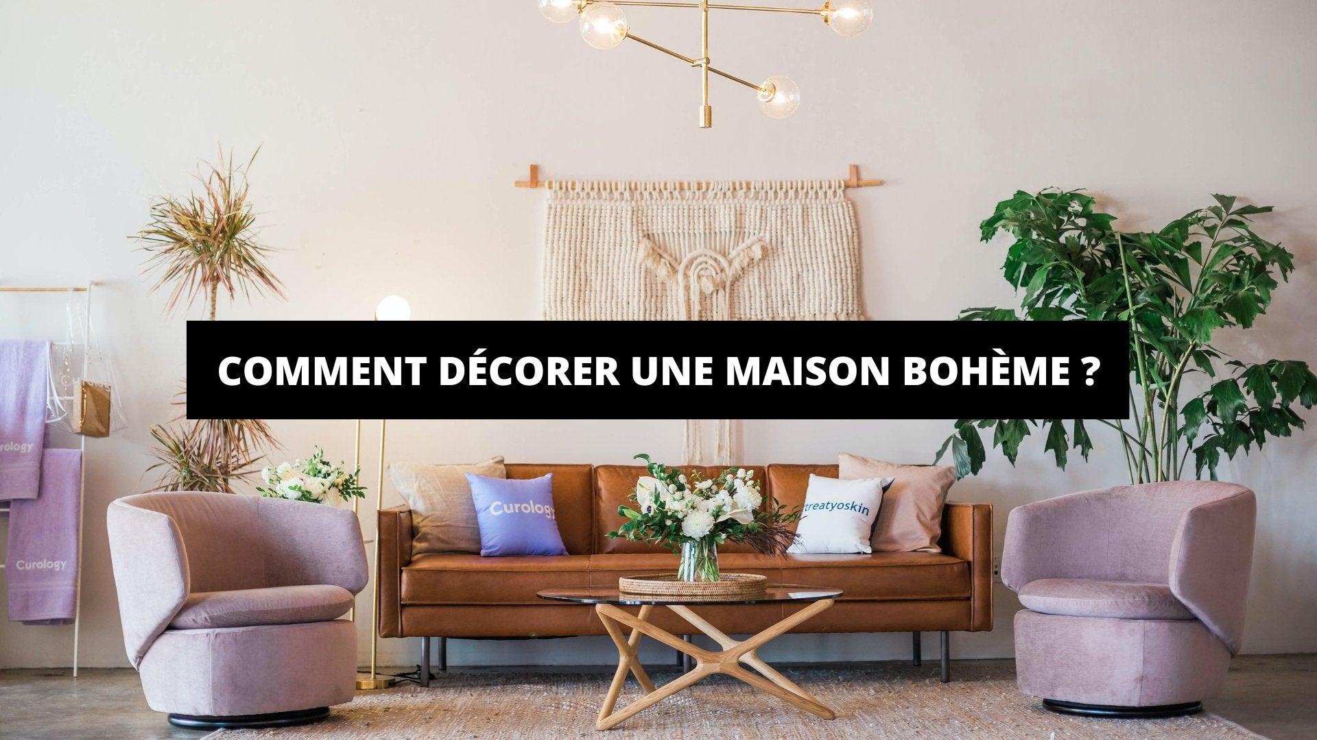 Comment Décorer Une Maison Bohème ? - The Art Avenue