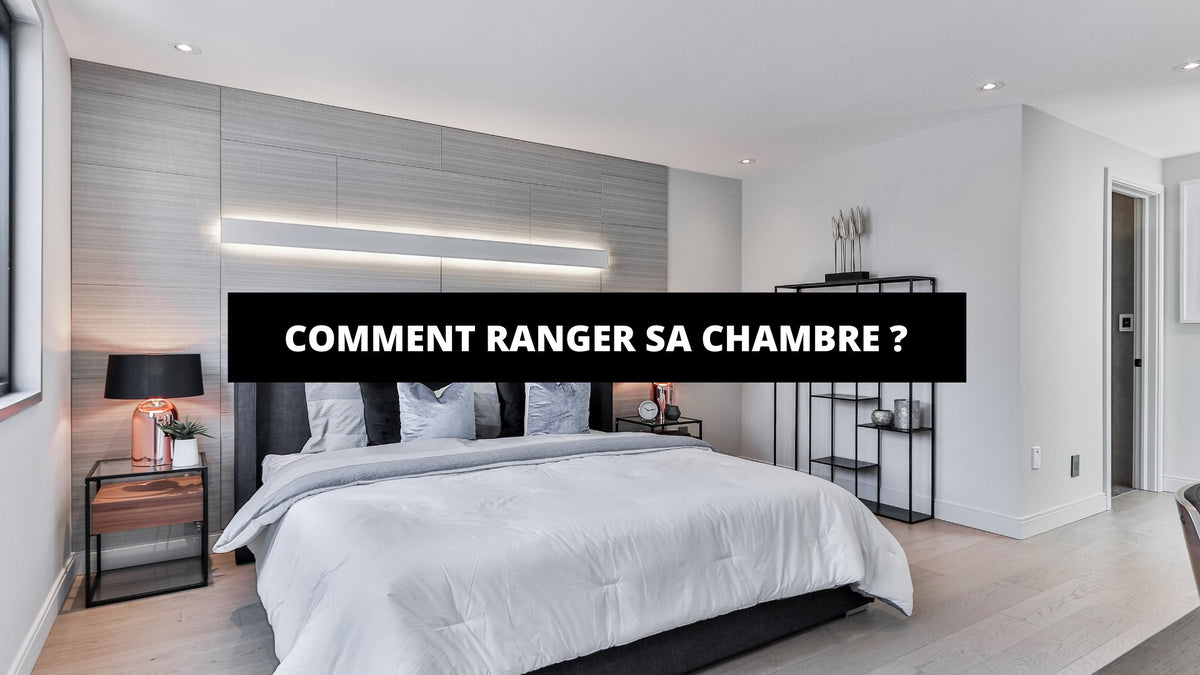Comment Ranger Sa Chambre ? - The Art Avenue