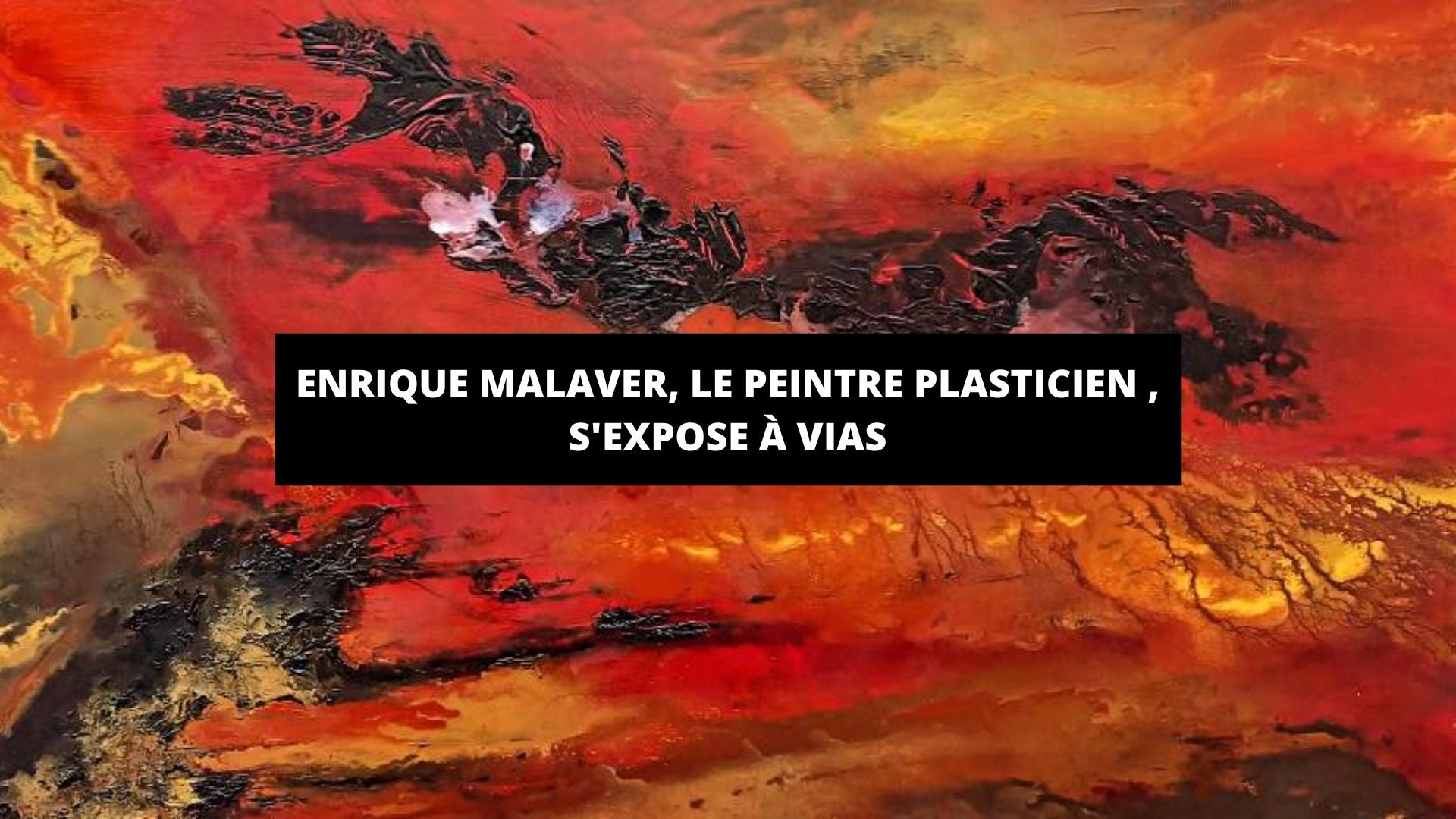 Enrique Malaver, le peintre plasticien autodidacte, s'expose à la galerie André-Malraux de Vias - The Art Avenue