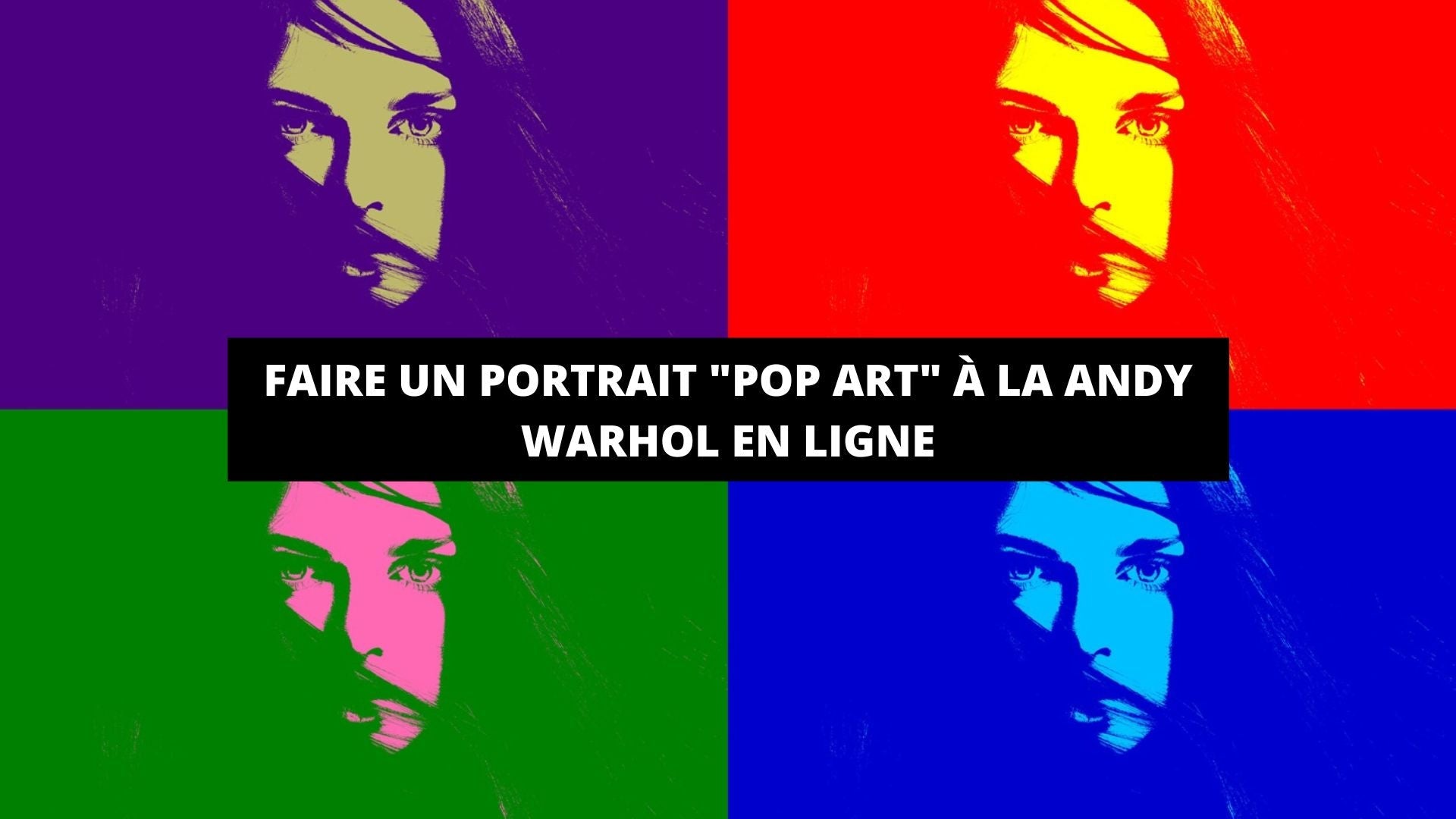 Faire un portrait "Pop art" à la Andy Warhol en ligne : tuto facile - The Art Avenue