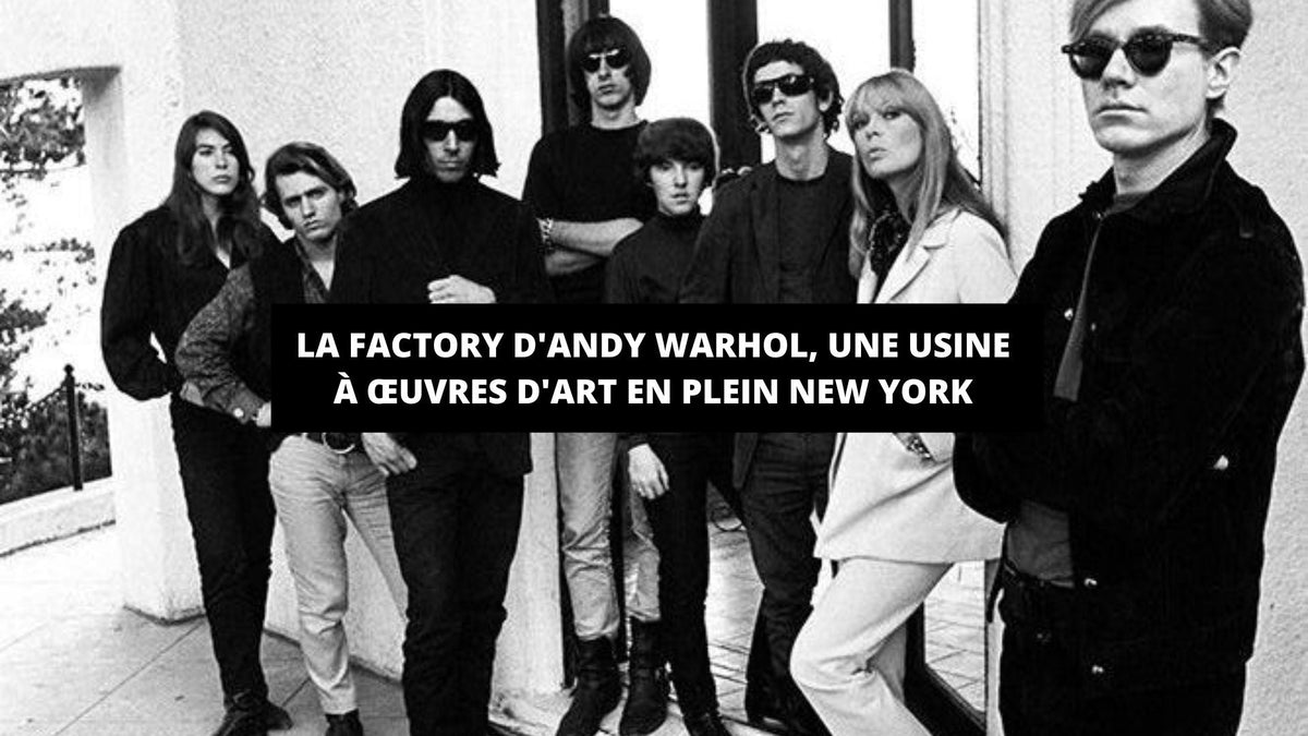 La Factory d'Andy Warhol, une usine à œuvres d'art en plein New York - The Art Avenue