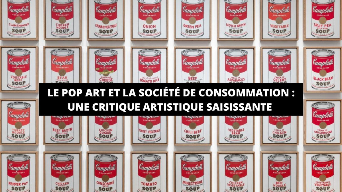 Le Pop Art Et La Société De Consommation : Une Critique Artistique Saisissante - The Art Avenue