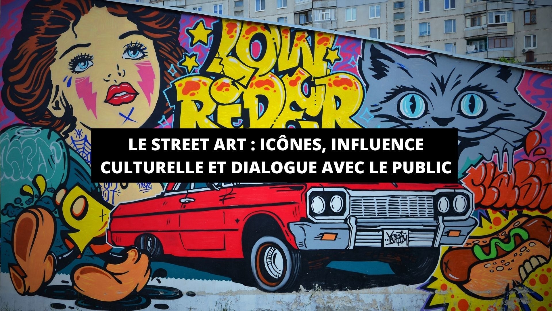 Le Street Art : Icônes, Influence Culturelle et Dialogue avec le Public - The Art Avenue