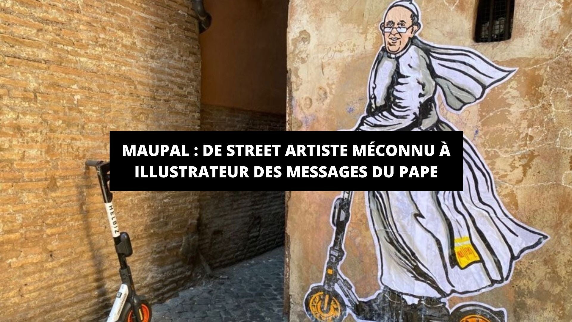 Maupal : de street artiste méconnu à illustrateur des messages du Pape - The Art Avenue