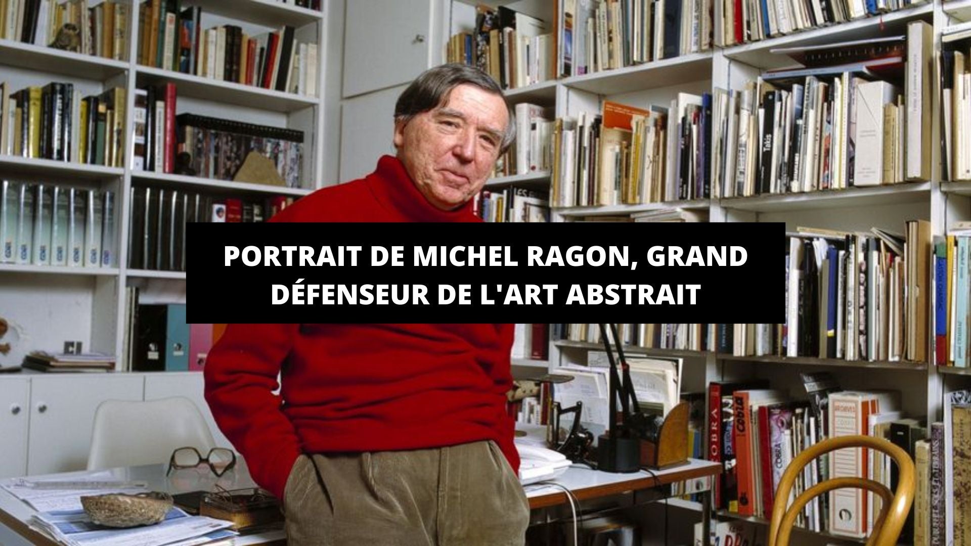 Portrait de Michel Ragon, grand défenseur de l'art abstrait - The Art Avenue