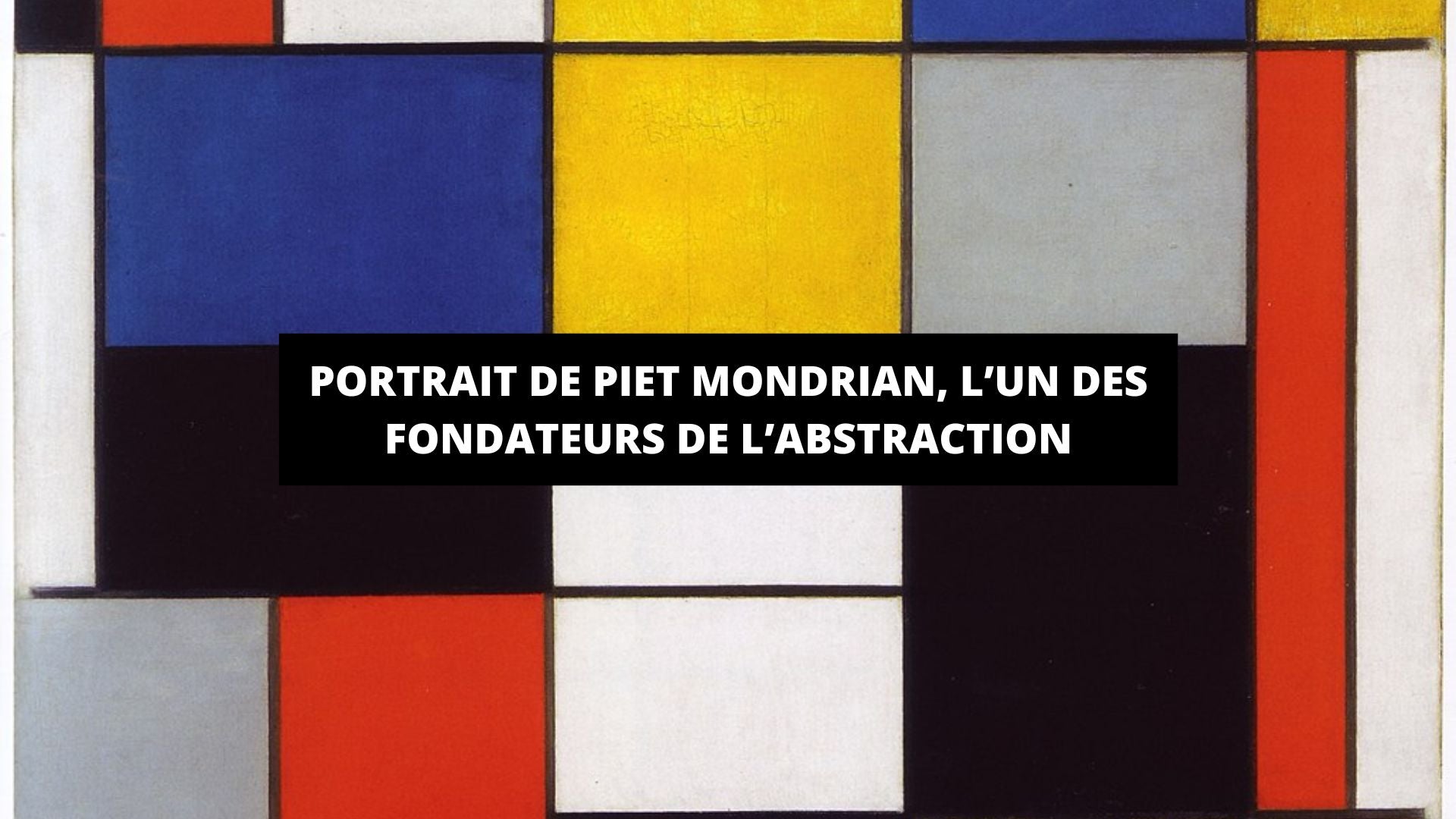 Portrait de Piet Mondrian, l’un des fondateurs de l’abstraction historique - The Art Avenue