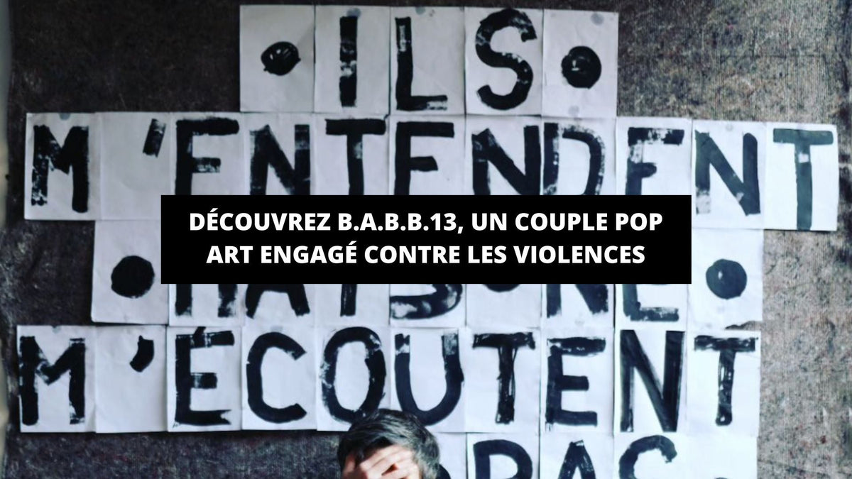 Quand le Pop Art vient en aide aux victimes de violence : B.A.B.B.13, un couple engagé - The Art Avenue