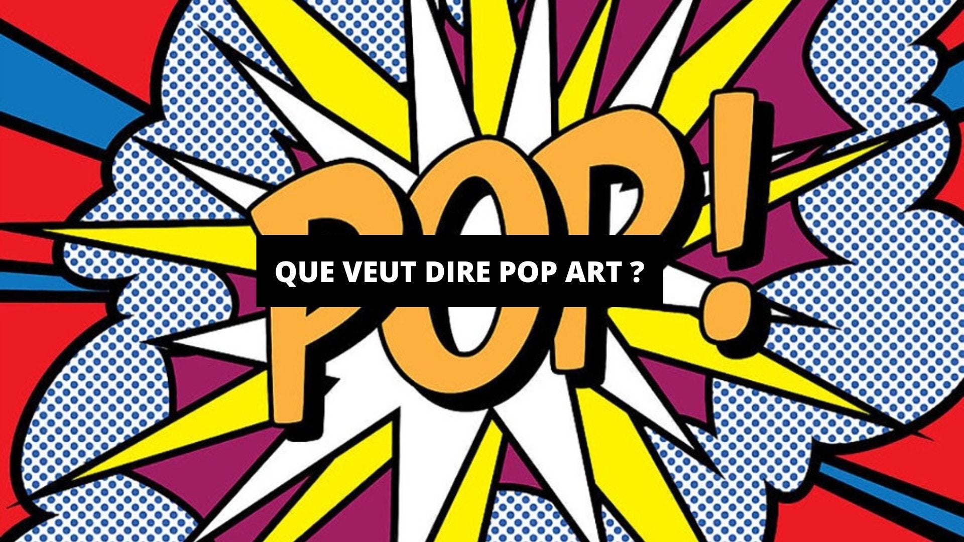 Que Veut Dire Pop Art ? - The Art Avenue