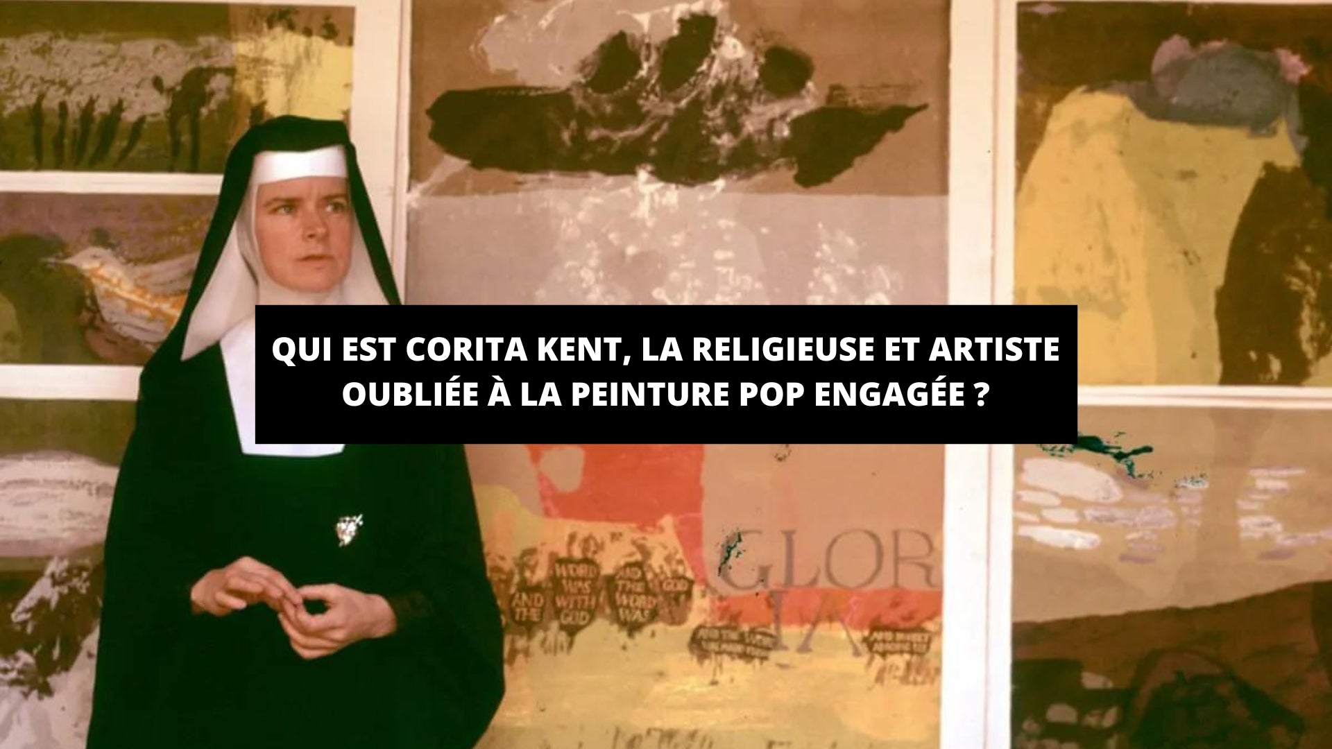 Qui est Corita Kent, la religieuse et artiste oubliée à la peinture pop engagée ? - The Art Avenue