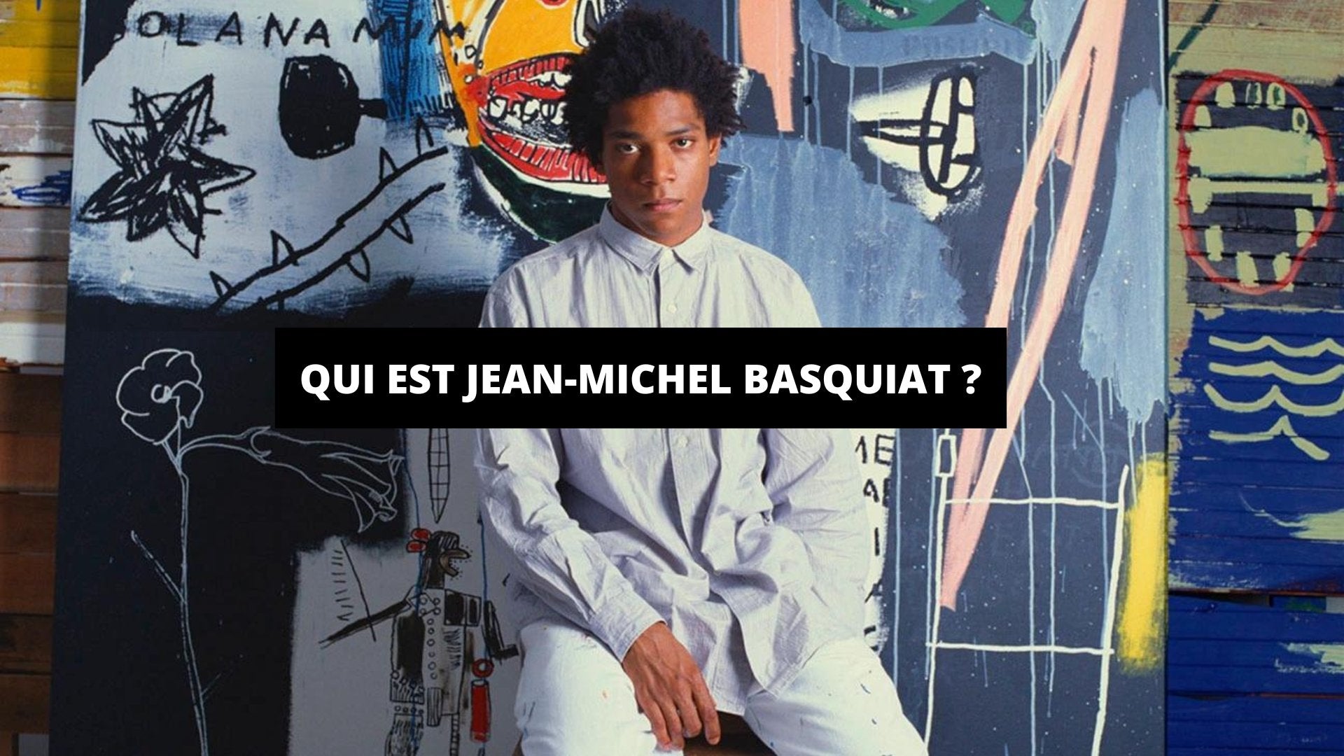 Qui est Jean-Michel Basquiat ? - The Art Avenue
