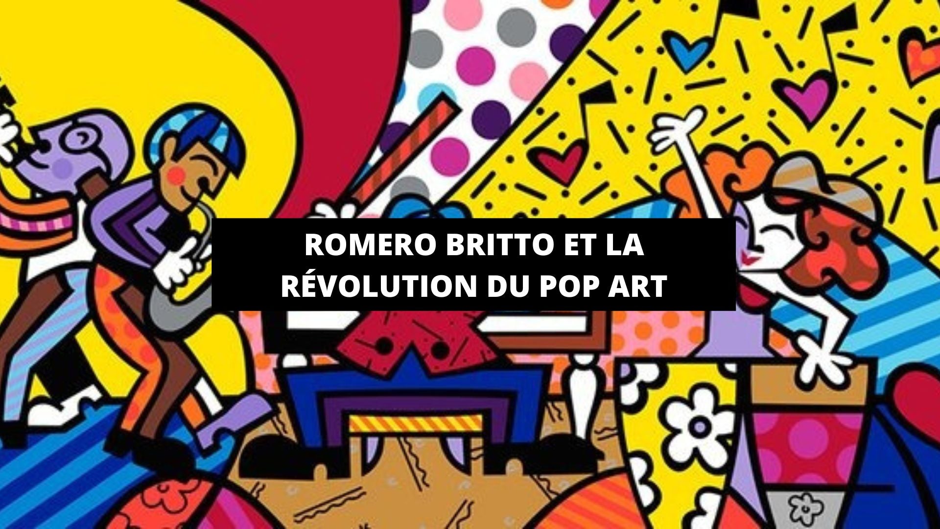 Romero Britto et la Révolution du Pop Art : Couleurs, Optimisme et Innovation - The Art Avenue