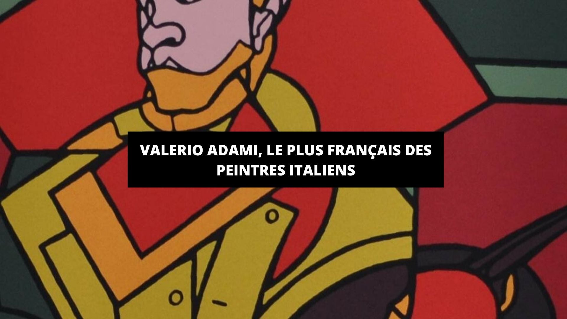 🎨 Valerio Adami : L'âme Pop Art Italien au Cœur Français